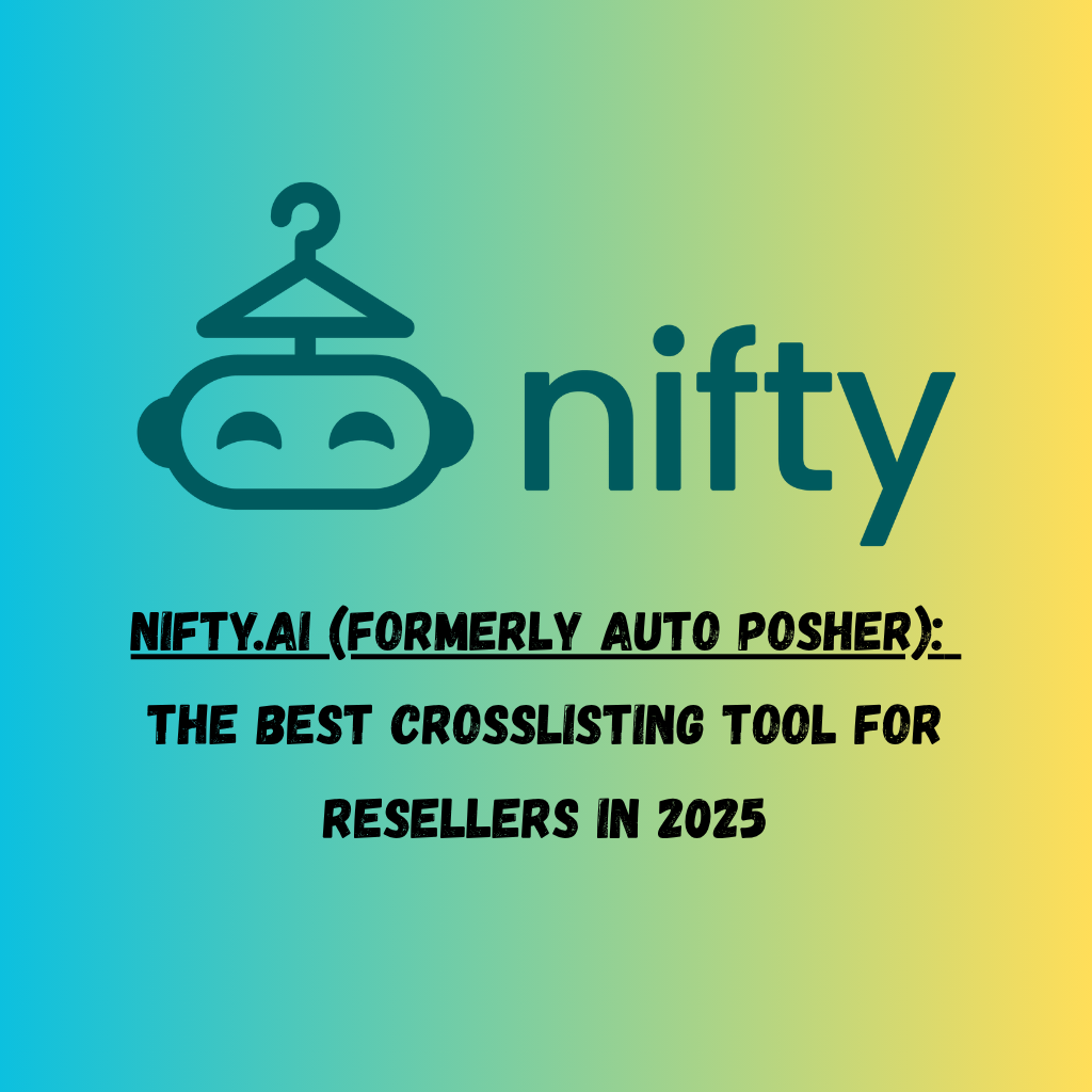 Nifty.ai (Formerly Auto Posher): The Best Crosslisting Tool for Resellers in 2025